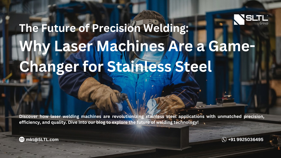 The Future of Precision Welding: Why Laser Machines Are a Game-Changer for Stainless Steel