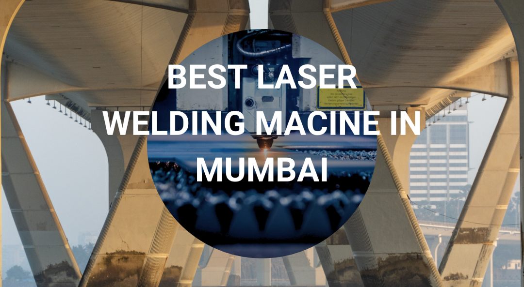 Best Laser welding machine by Mumbai